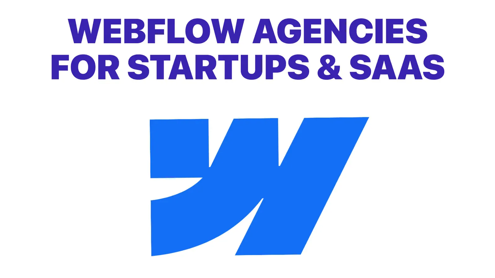 Best Webflow Agencies for Startups and SaaS (2026 Guide)