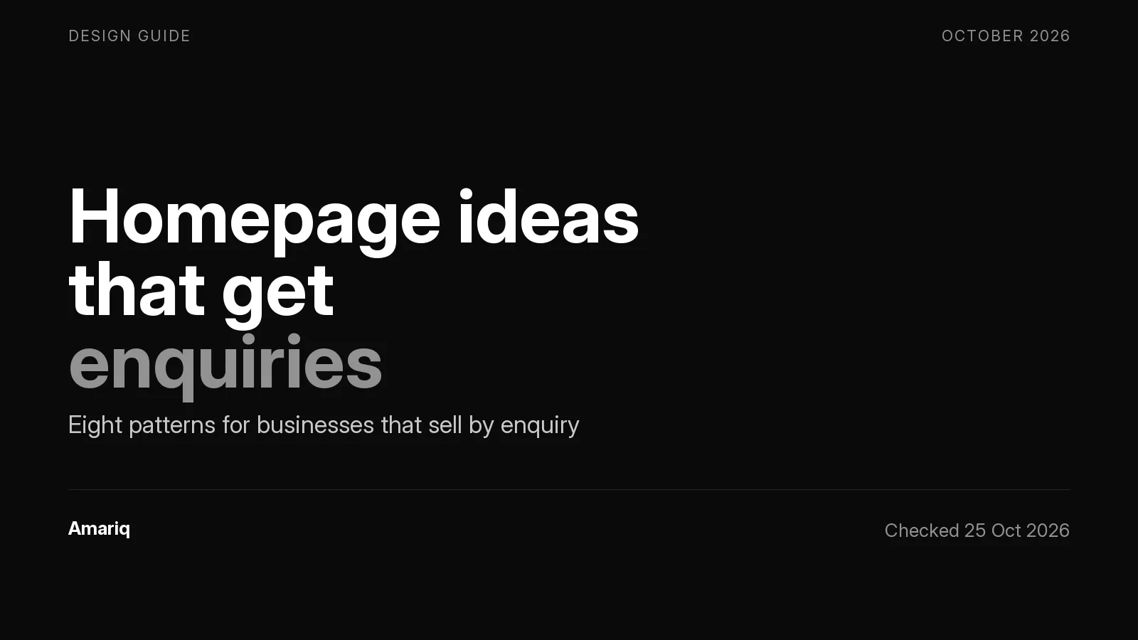 Homepage Design Ideas That Get Enquiries: Eight Patterns, and the Order We Used on Our Own Homepage