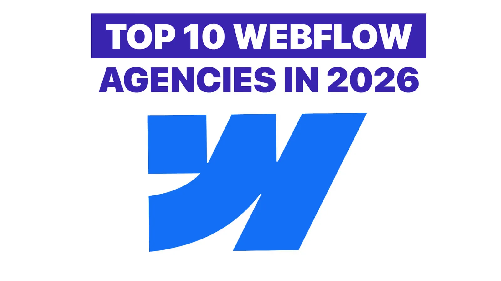Webflow Agencies for Enterprise and High-Growth Brands (2026)